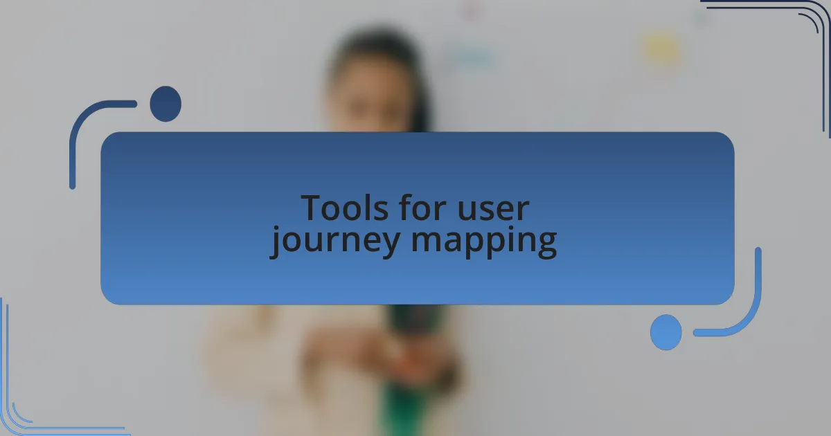 Tools for user journey mapping