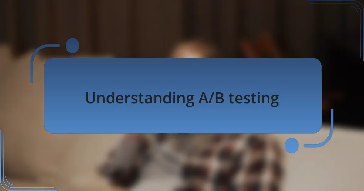 Understanding A/B testing