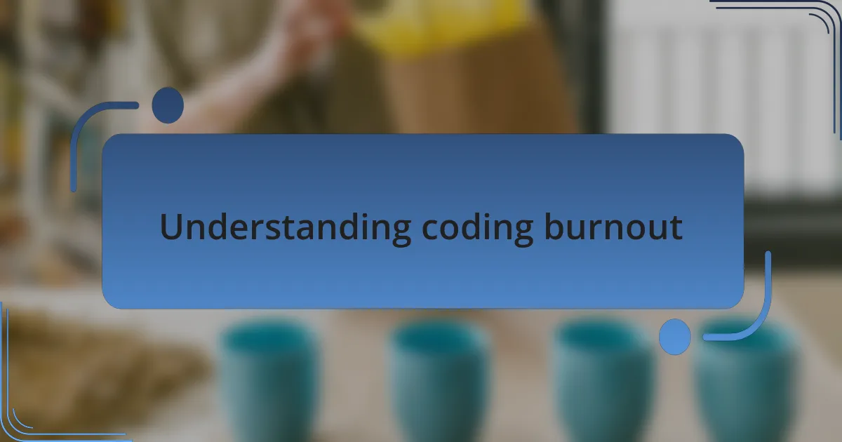 Understanding coding burnout