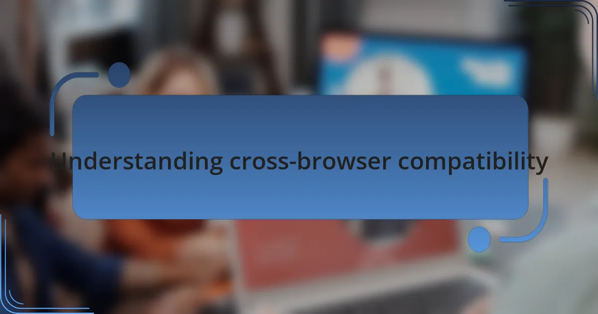 Understanding cross-browser compatibility