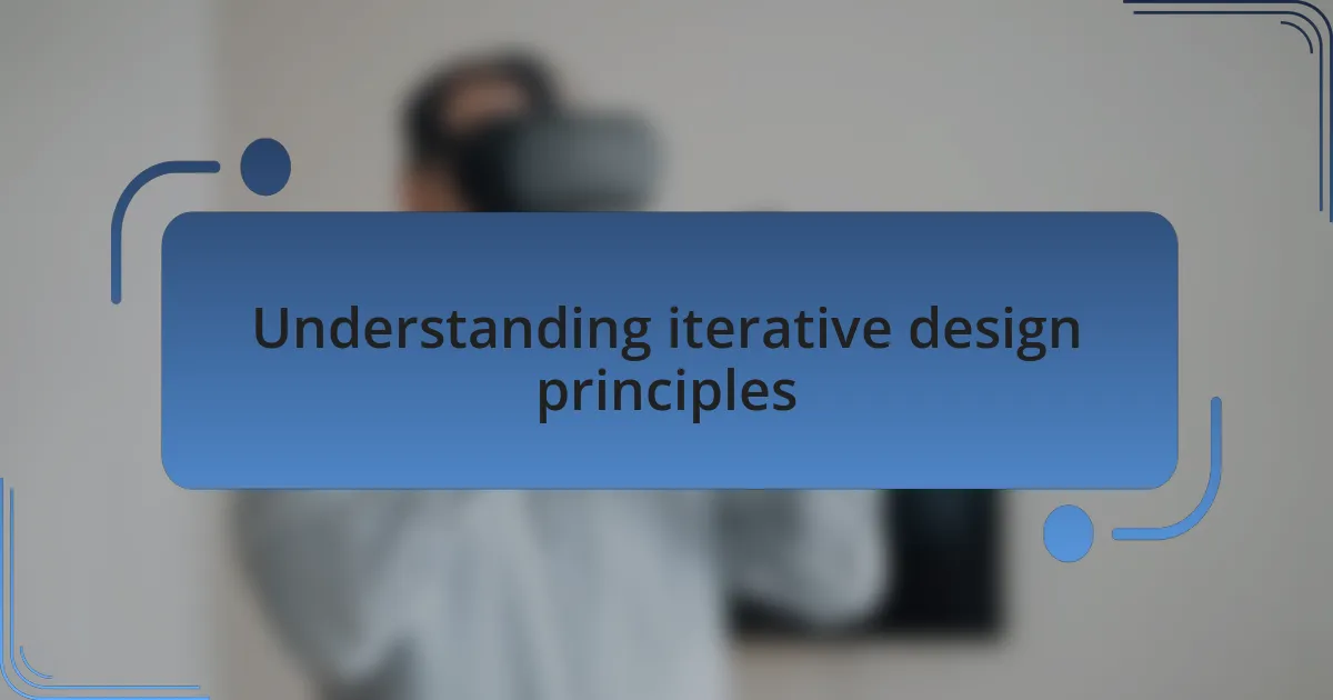 Understanding iterative design principles