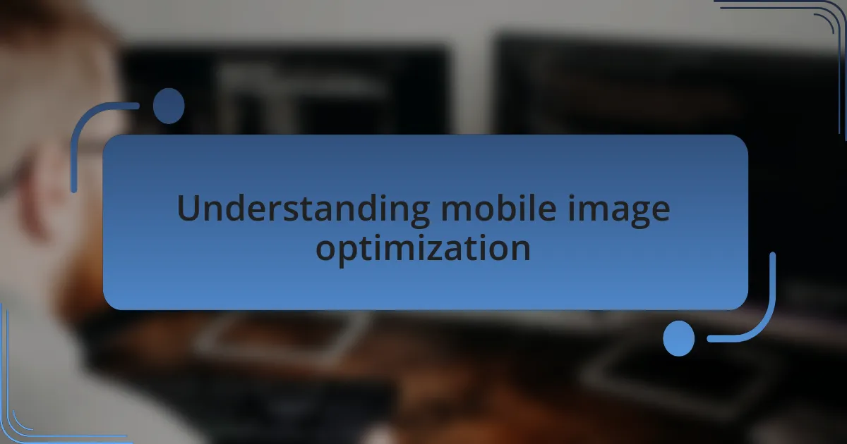 Understanding mobile image optimization