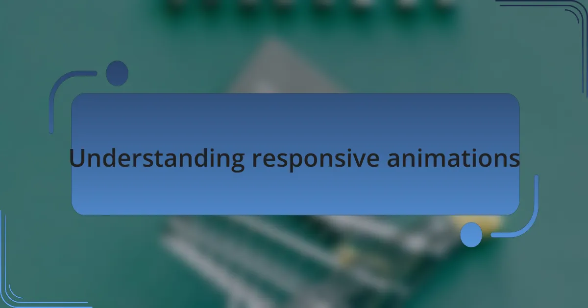 Understanding responsive animations