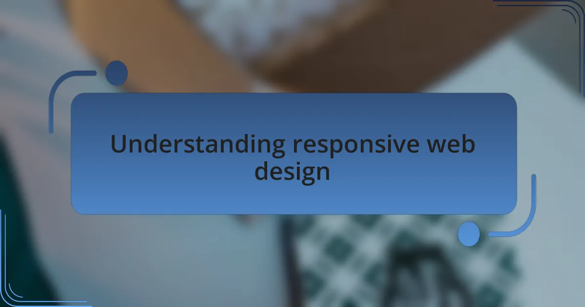 Understanding responsive web design
