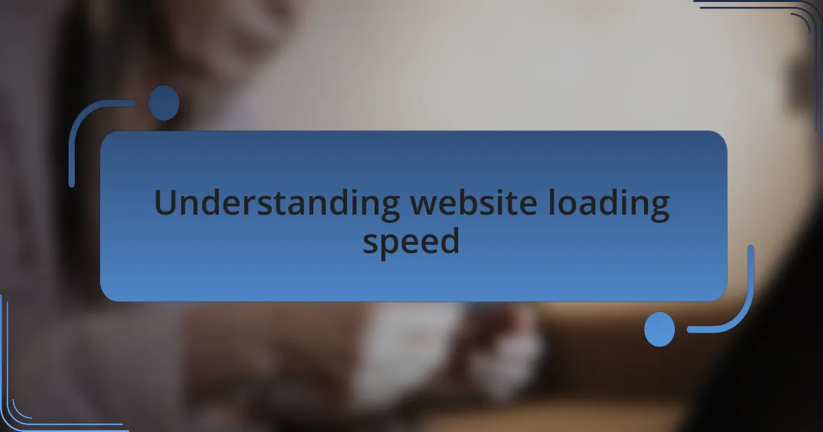 Understanding website loading speed