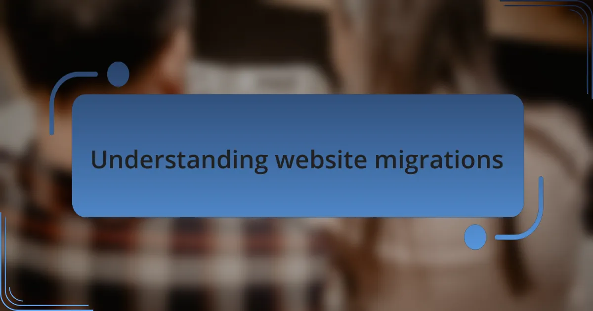 Understanding website migrations