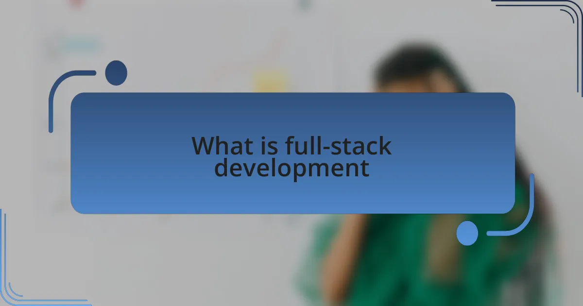 What is full-stack development